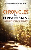 Chronicles on Consciousness