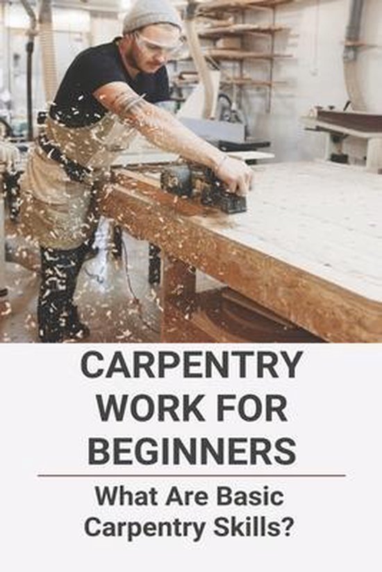 Carpentry Work For Beginners, Ahmad Housen 9798728776710 Boeken
