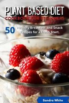 Plant Based Diet Cookbook for Beginners