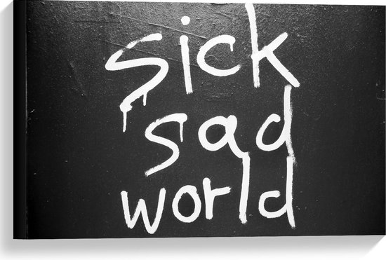 Canvas  - ''Sick Sad World'' met Witte Verf geschreven - 60x40cm Foto op Canvas Schilderij (Wanddecoratie op Canvas)