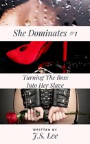 She Dominates #1: Turning The Boss Into Her Slave