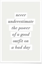 JUNIQE - Poster Good Outfit on a Bad Day -20x30 /Ivoor & Wit