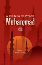 A Tribute to the Prophet Muhammad