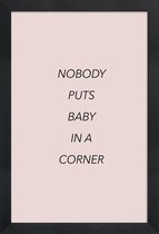 JUNIQE - Poster in houten lijst Nobody Puts Baby in a Corner -60x90