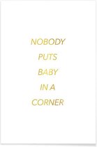 JUNIQE - Poster Nobody Puts Baby in a Corner gouden -40x60 /Goud & Wit