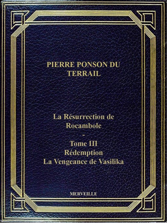 La Résurrection De Rocambole - Tome III - Rédemption - La Vengeance De Vasilika