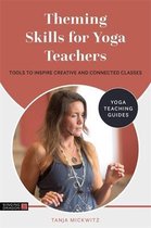 Yoga Teaching Guides- Theming Skills for Yoga Teachers