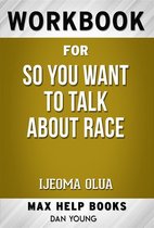 Workbook for So You Want to Talk About Race by Ijeoma Olua