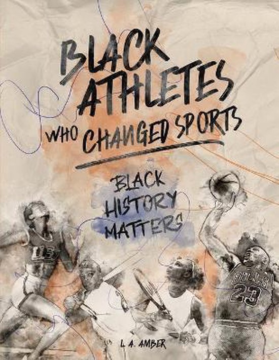 Black History Matters- Black Athletes who Changed Sports, L a Amber ...