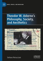 Marx, Engels, and Marxisms - Theodor W. Adorno's Philosophy, Society, and Aesthetics