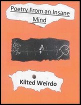 Kilted Weirdo's "Poetry From An Insane Mind"