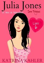 Julia Jones - Os Anos da Adolescência 6 - Julia Jones - Os Anos da Adolescência - Livro 6: Sem Tréguas