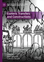 Palgrave Studies in New Religions and Alternative Spiritualities - Esoteric Transfers and Constructions