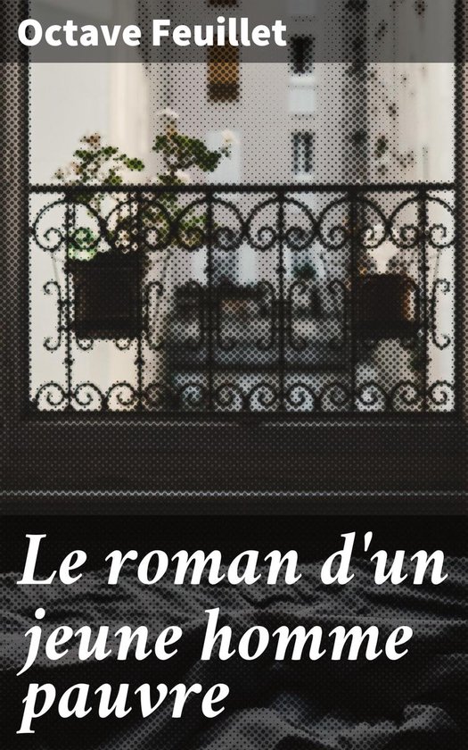 Le roman d'un jeune homme pauvre (ebook), Octave Feuillet