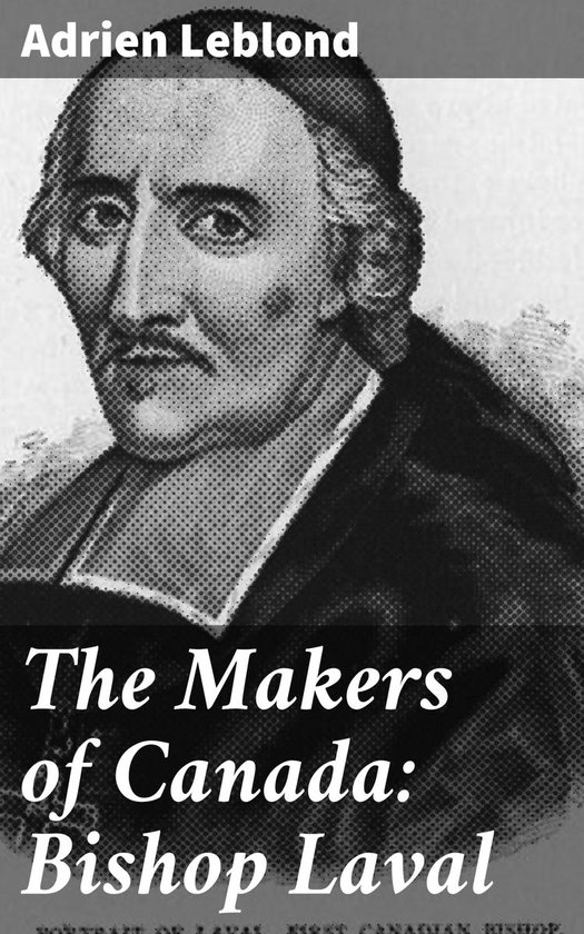 The Makers of Canada: Bishop Laval - cover