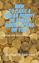 Omslag How to Make a Sugar Mummy or Sugar Daddy to Spend on You