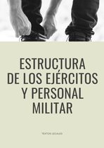 ESTRUCTURA DE LOS EJÉRCITOS Y PERSONAL MILITAR