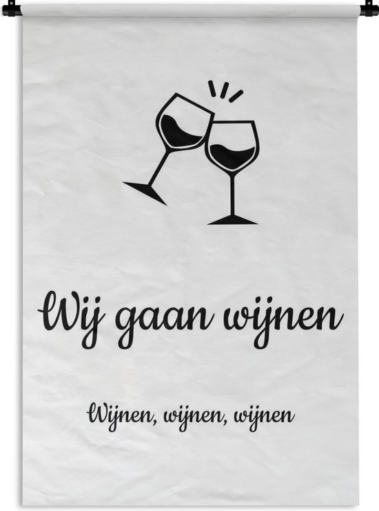 Wandkleed Quotes overig - Wij gaan wijnen - Quote van Martien Meiland - Wijnen wijnen wijnen wit Wandkleed katoen 60x90 cm - Wandtapijt met foto