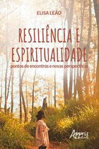 Resiliência e Espiritualidade: Pontos de Encontros e Novas Perspectivas