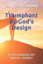 Triumphant By God's Design