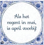 Benza - Delfts Blauwe Spreukentegel - Als het regend in mei, dan is april voorbij!