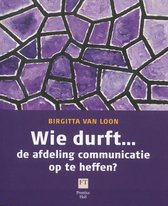 Boekomslag met een paarse, mozaïekachtige achtergrond en zwarte lijnen. Tekst: BIRGITTA VAN LOON, Wie durft... de afdeling communicatie op te heffen?