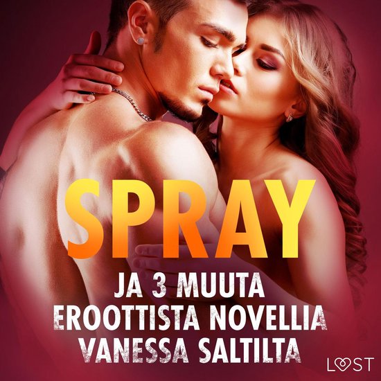 Spray ja 3 muuta eroottista novellia Vanessa Saltilta - cover