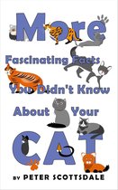Fascinating Cat Facts Series 2 - More Fascinating Facts You Didn't Know About Your Cat