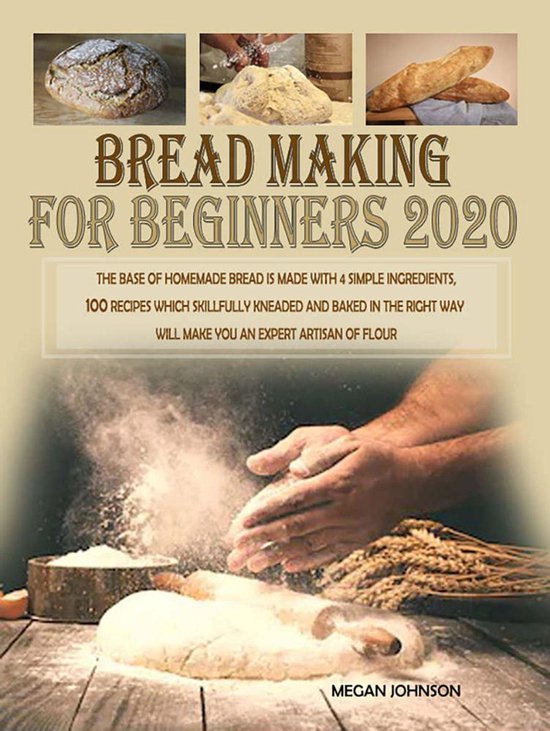 BREAD MAKING FOR BEGINNERS 2020 (ebook), Megan Johnson 1230004085638