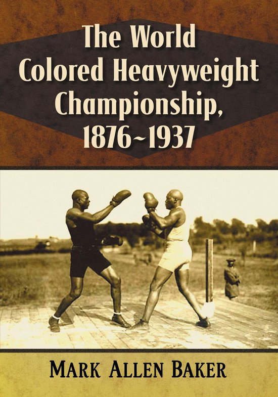 The World Colored Heavyweight Championship, 1876-1937 - cover