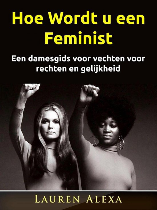 Hoe Wordt u een Feminist - cover
