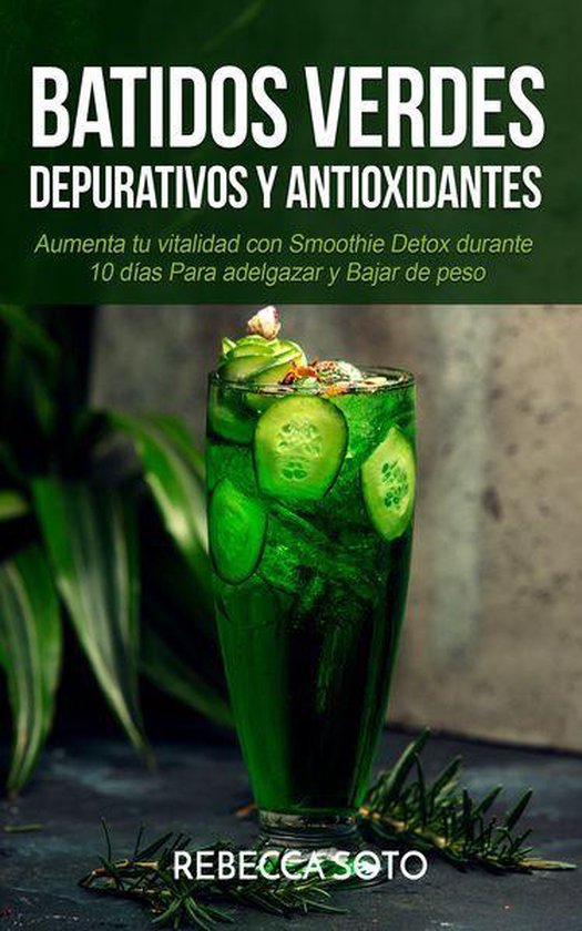 Batidos Verdes Depurativos y Antioxidantes: Aumenta tu Vital ... - cover