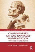 Routledge Advances in Art and Visual Studies - Contemporary Art and Capitalist Modernization