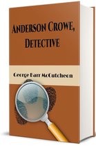 Classic Detective Stories 20 - Anderson Crowe, Detective (Illustrated)
