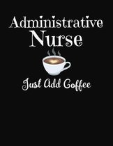 Administrative Nurse Just Add Coffee: 2020 Weekly Planning Notebook for Nurses