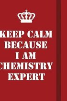 Keep Calm Because I Am Chemistry Expert: Writing careers journals and notebook. A way towards enhancement