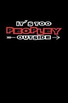 Its Too Peopley Outside: Notebook 120 Pages Journal 6x9 Blank Line
