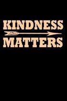 Kindness Matters: Motivational Journal - Composition Notebook - 6''x 9'' 120 Blank Lined Pages - Cute Kindness Slogan Diary Gift
