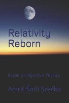 Relativity Reborn: Based on Bijective Physics