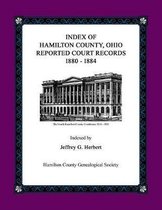 Index of Hamilton County, Ohio Reported Court Records 1880 - 1884