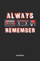 Always Remember Notebook: Dotted Lined Retro 80s 90s Electronics Tape Cassette Themed Notebook (6x9 inches) . Ideal as a fun gift to a nostalgis