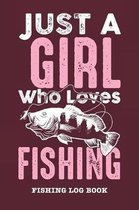 Just A Girl Who Loves Fishing: Fishing Log Book For Fisherwomen