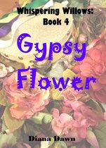 Whispering Willows 4 - Gypsy Flower