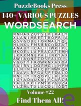 PuzzleBooks Press Wordsearch 140+ Various Puzzles Volume 22: Find Them All!