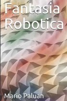 Fantasia Robotica