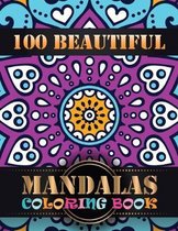 100 Beautiful Mandalas Coloring Book: An Adult Coloring Book with Mandala flower Fun, Easy, and Relaxing Coloring Pages For Meditation And Happiness w