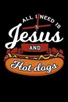 All I Need Is Jesus and Hot dogs: Jesus Christ Notebook to Write in, 6x9, Lined, 120 Pages Journal