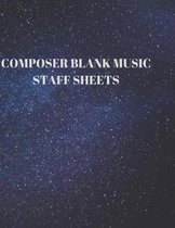 Composer Blank Music Staff Sheets: 116 Pages of 8.5 X 11 Inch Blank W/13 Music Staff Sheets Per Page