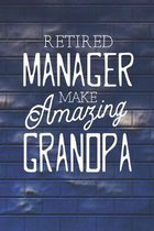 Retired Manager Make Amazing Grandpa: Family life Grandpa Dad Men love marriage friendship parenting wedding divorce Memory dating Journal Blank Lined