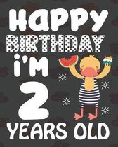 Happy Birthday I'm 2 years old: Birthday Notebook or Keepsake Journal Gift- Birthday Journal or Notebook with Lined and Blank Pages for Kids, Boys & G